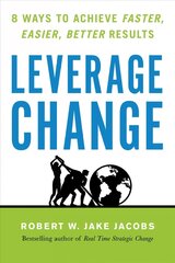 Leverage Change: 8 Ways to Achieve Faster, Easier, Better Results hind ja info | Majandusalased raamatud | kaup24.ee