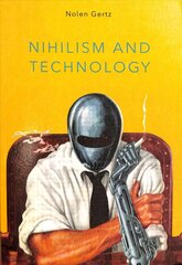 Nihilism and Technology hind ja info | Ajalooraamatud | kaup24.ee