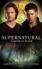 Supernatural: Carved in Flesh: The Official Companion Season 6, Supernatural - Carved in Flesh Carved in Flesh hind ja info | Fantaasia, müstika | kaup24.ee