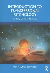Introduction to Transpersonal Psychology: Bridging Spirit and Science цена и информация | Книги по социальным наукам | kaup24.ee