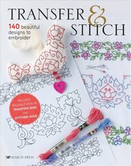 Transfer & Stitch: 140 Beautiful Designs to Embroider цена и информация | Книги о питании и здоровом образе жизни | kaup24.ee