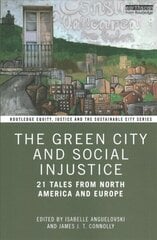 Green City and Social Injustice: 21 Tales from North America and Europe цена и информация | Книги по архитектуре | kaup24.ee