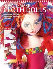How to Make Cloth Dolls: 6 Fabulous Designs and All the Techniques You Need hind ja info | Moeraamatud | kaup24.ee