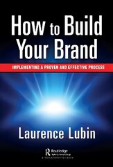 How to Build Your Brand: Implementing a Proven and Effective Process hind ja info | Majandusalased raamatud | kaup24.ee