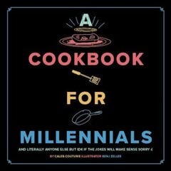 Cookbook for Millennials: And Literally Anyone Else but IDK If the Jokes Will Make Sense Sorry :( цена и информация | Книги рецептов | kaup24.ee