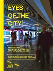 Eyes of the City: Architecture and Urban Space after Artificial Intelligence hind ja info | Arhitektuuriraamatud | kaup24.ee