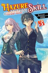 Hazure Skill: The Guild Member with a Worthless Skill Is Actually a Legendary Assassin, Vol. 3 LN цена и информация | Фантастика, фэнтези | kaup24.ee