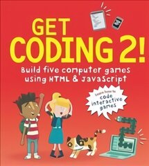 Get Coding 2! Build Five Computer Games Using HTML and JavaScript hind ja info | Noortekirjandus | kaup24.ee