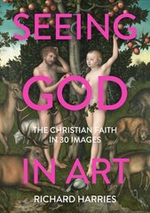 Seeing God in Art: The Christian Faith in 30 Masterpieces: The Christian Faith in 30 Images цена и информация | Книги об искусстве | kaup24.ee