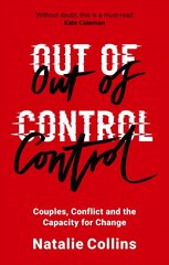 Out of Control: Couples, Conflict and the Capacity for Change hind ja info | Ühiskonnateemalised raamatud | kaup24.ee