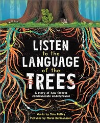 Listen to the Language of the Trees: A story of how forests communicate underground цена и информация | Книги для подростков и молодежи | kaup24.ee