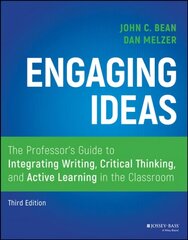 Engaging Ideas: The Professor's Guide to Integrating Writing, Critical Thinking, and Active Learning in the Classroom 3rd Edition hind ja info | Ühiskonnateemalised raamatud | kaup24.ee