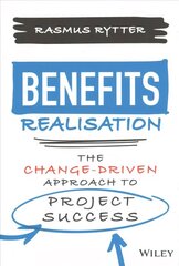 Benefits Realisation: The Change-Driven Approach to Project Success hind ja info | Majandusalased raamatud | kaup24.ee