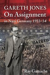 Gareth Jones: On Assignment in Nazi Germany 1933-34 цена и информация | Книги по экономике | kaup24.ee