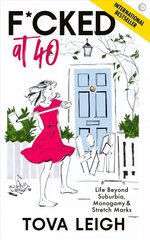 F*cked at 40: Life Beyond Suburbia, Monogamy and Stretch Marks New edition hind ja info | Elulooraamatud, biograafiad, memuaarid | kaup24.ee