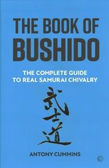 Book of Bushido: The Complete Guide to Real Samurai Chivalry 0th New edition цена и информация | Исторические книги | kaup24.ee