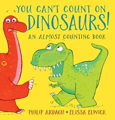 You Can't Count on Dinosaurs: An Almost Counting Book hind ja info | Väikelaste raamatud | kaup24.ee