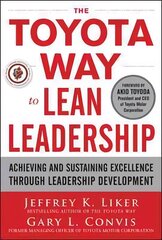 Toyota Way to Lean Leadership: Achieving and Sustaining Excellence through Leadership Development hind ja info | Majandusalased raamatud | kaup24.ee