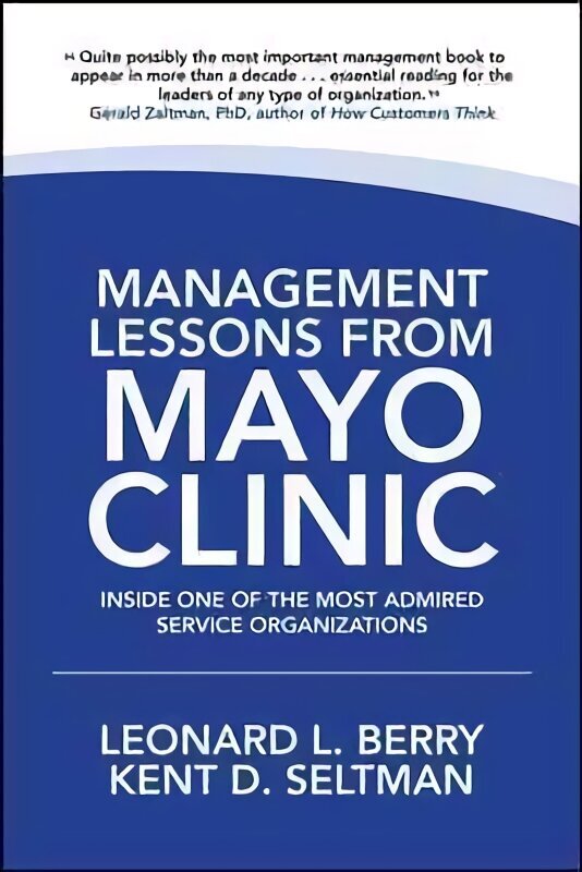 Management Lessons from Mayo Clinic: Inside One of the World's Most Admired Service Organizations hind ja info | Majandusalased raamatud | kaup24.ee