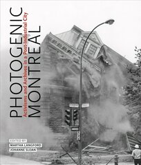 Photogenic Montreal: Activisms and Archives in a Post-industrial City цена и информация | Книги по фотографии | kaup24.ee