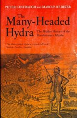 Many-Headed Hydra: The Hidden History of the Revolutionary Atlantic Revised ed. hind ja info | Ajalooraamatud | kaup24.ee