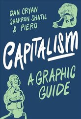 Capitalism: A Graphic Guide: A Graphic Guide цена и информация | Книги по экономике | kaup24.ee