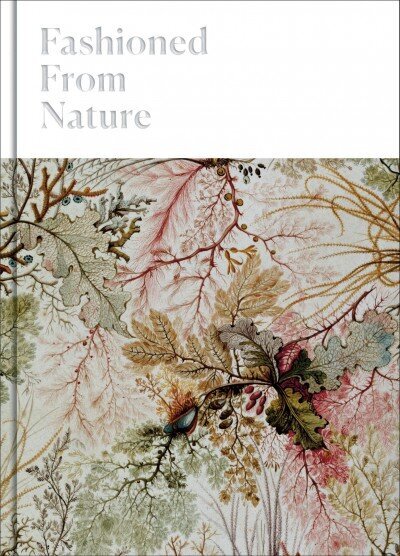 Fashioned From Nature hind ja info | Kunstiraamatud | kaup24.ee