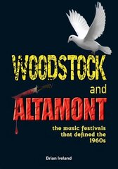 Woodstock and Altamont: The music festivals that defined the 1960s hind ja info | Kunstiraamatud | kaup24.ee