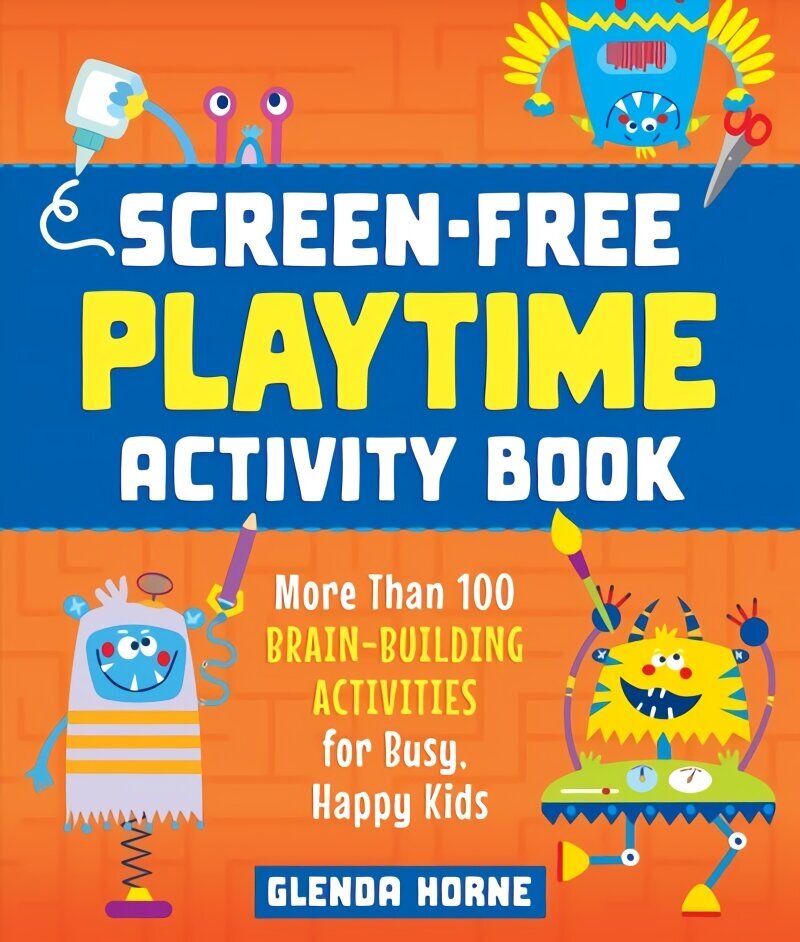 Screen-Free Playtime Activity Book: More Than 100 Brain-Building Activities for Busy, Happy Kids цена и информация | Väikelaste raamatud | kaup24.ee