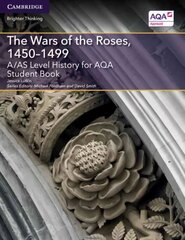 A/AS Level History for AQA The Wars of the Roses, 1450-1499 Student Book, A/AS Level History for AQA The Wars of the Roses, 1450-1499 Student Book цена и информация | Исторические книги | kaup24.ee