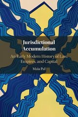 Jurisdictional Accumulation: An Early Modern History of Law, Empires, and Capital цена и информация | Книги по экономике | kaup24.ee