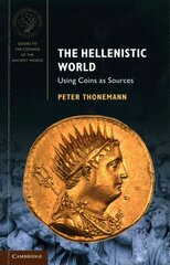 Hellenistic World: Using Coins as Sources, The Hellenistic World: Using Coins as Sources hind ja info | Ajalooraamatud | kaup24.ee