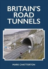 Britain's Road Tunnels hind ja info | Reisiraamatud, reisijuhid | kaup24.ee