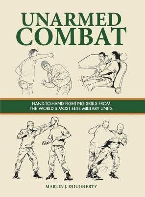 Unarmed Combat: Hand-to-Hand Fighting Skills from the World's Most Elite Military Units цена и информация | Tervislik eluviis ja toitumine | kaup24.ee