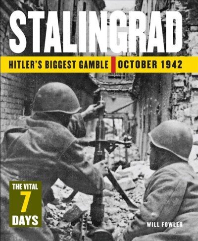 Stalingrad: The Vital 7 Days: Hitler's Biggest Gamble October 1942 цена и информация | Ajalooraamatud | kaup24.ee