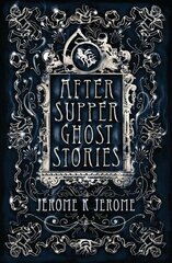 After-Supper Ghost Stories цена и информация | Фантастика, фэнтези | kaup24.ee