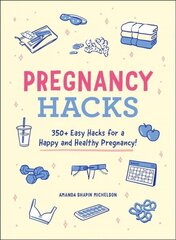 Pregnancy Hacks: 350plus Easy Hacks for a Happy and Healthy Pregnancy! цена и информация | Самоучители | kaup24.ee