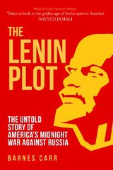 Lenin Plot: The Untold Story of America's Midnight War Against Russia hind ja info | Ajalooraamatud | kaup24.ee