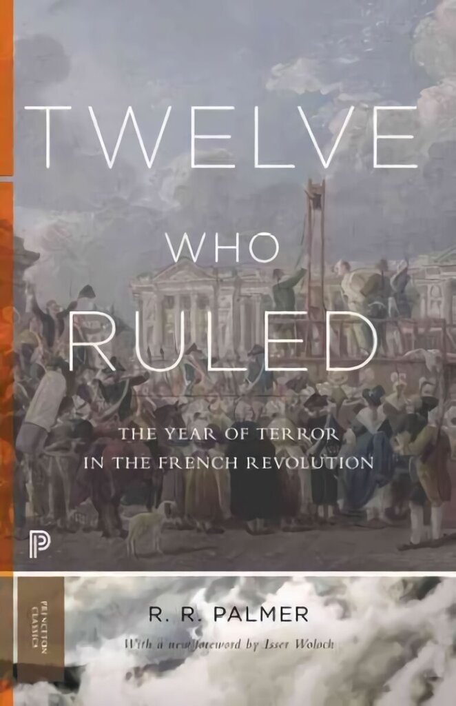 Twelve Who Ruled: The Year of Terror in the French Revolution цена и информация | Ajalooraamatud | kaup24.ee