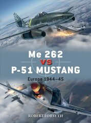 Me 262 vs P-51 Mustang: Europe 1944-45 hind ja info | Ajalooraamatud | kaup24.ee