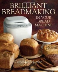 Brilliant Breadmaking in Your Bread Machine цена и информация | Книги рецептов | kaup24.ee