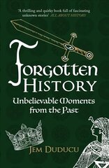 Forgotten History: Unbelievable Moments from the past hind ja info | Ajalooraamatud | kaup24.ee