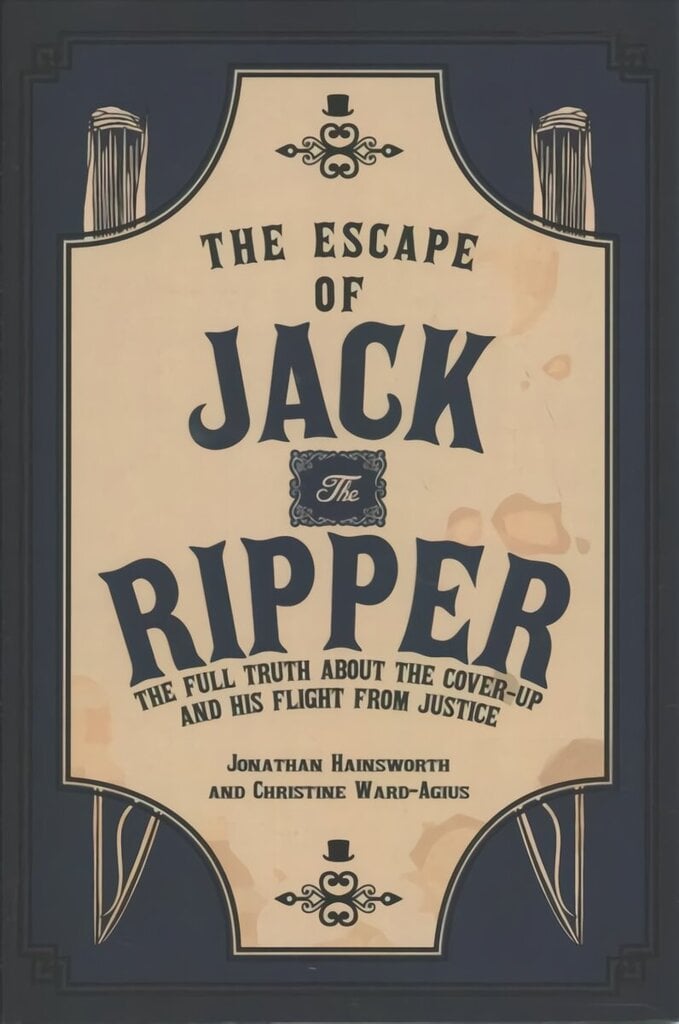 Escape of Jack the Ripper: The Full Truth About the Cover-up and His Flight from Justice hind ja info | Elulooraamatud, biograafiad, memuaarid | kaup24.ee
