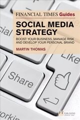 Financial Times Guide to Social Media Strategy, The: Boost your business, manage risk and develop your personal brand hind ja info | Majandusalased raamatud | kaup24.ee