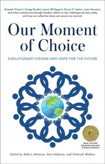 Our Moment of Choice: Evolutionary Visions and Hope for the Future hind ja info | Eneseabiraamatud | kaup24.ee