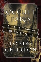 Occult Paris: The Lost Magic of the Belle Epoque цена и информация | Самоучители | kaup24.ee