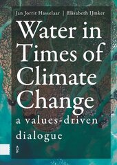 Water in Times of Climate Change: A Values-driven Dialogue hind ja info | Ühiskonnateemalised raamatud | kaup24.ee
