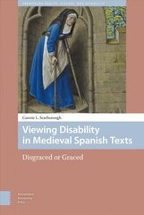 Viewing Disability in Medieval Spanish Texts - Disgraced or Graced: Disgraced or Graced цена и информация | Книги по экономике | kaup24.ee