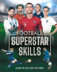 Football Superstar Skills: Learn to play like the superstars цена и информация | Книги для подростков и молодежи | kaup24.ee