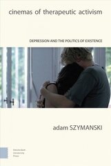 Cinemas of Therapeutic Activism: Depression and the Politics of Existence цена и информация | Книги об искусстве | kaup24.ee